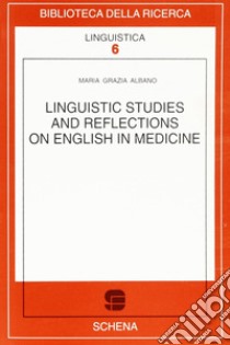 Linguistic studies and reflections on english in medicine libro di Albano M. Grazia