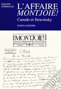 L'affaire Montjoie! Canudo et Stravinsky libro di Rodriguez Philippe