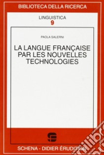 La langue française par les nouvelles technologies libro di Salerni Paola