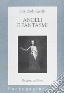 Angeli e fantasmi libro di Girella P. Paolo