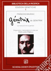 Genitrix de genitrix. Le manuscript et sa genèse libro di Mauriac François; Pinelli P. L. (cur.)