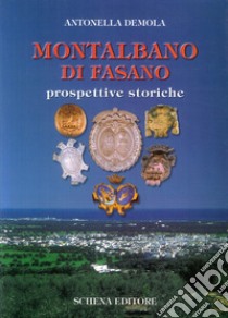 Montalbano di Fasano. Prospettive storiche libro di Demola Antonella