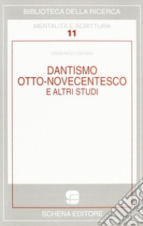 Dantismo otto-novecentesco e altri studi libro di Cofano Domenico