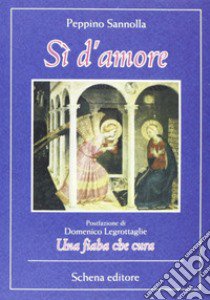 Sì d'amore libro di Sannolla Peppino; Legrottaglie Domenico