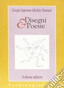 Disegni & poesie libro di Saponaro Giorgio; Damiani Michele