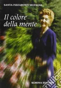 Il colore della mente libro di Fizzarotti Selvaggi Santa