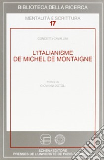 L'italianisme de Michel de Montaigne libro di Cavallini Concetta