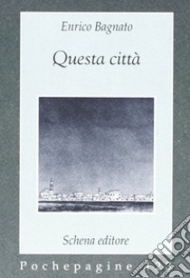 Questa città libro di Bagnato Enrico