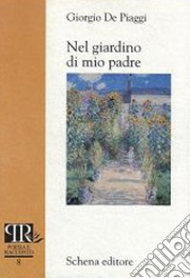 Nel giardino di mio padre libro di De Piaggi Giorgio