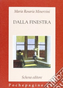 Dalla finestra libro di Minervini M. Rosaria