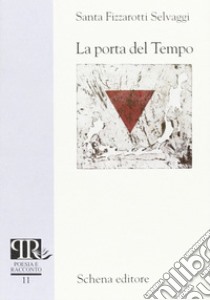 La porta del tempo libro di Fizzarotti Selvaggi Santa