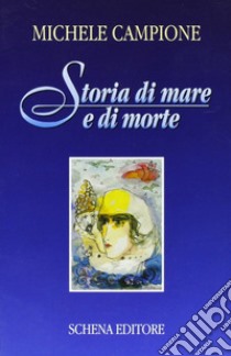 Storia di mare e di morte libro di Campione Michele