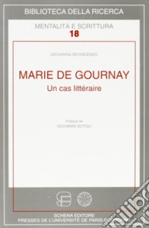 Marie de Gournay. Un cas littéraire libro di Devincenzo Giovanna