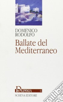 Ballate del Mediterraneo libro di Rodolfo Domenico