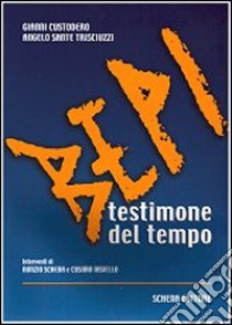 Bepi testimone del tempo libro di Custodero Gianni; Trisciuzzi Angelo S.