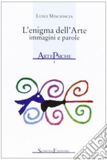 L'enigma dell'arte. Immagini e parole libro di Miscioscia Luigi