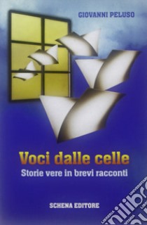 Voci dalle celle. Storie vere in brevi racconti libro di Peluso Giovanni