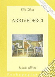 Arrivederci libro di Gibin Elis