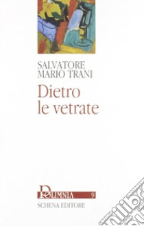 Dietro le vetrate libro di Trani Salvatore M.