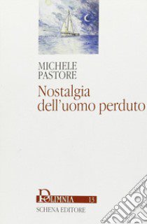 Nostalgia dell'uomo perduto libro di Pastore Michele