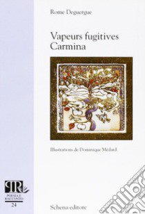 Vapeurs fugitives. Carmina libro di Deguergue Rome