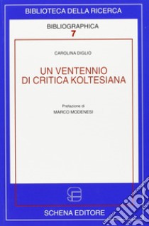 Un ventennio di critica koltesiana. Ediz. italiana e francese libro di Diglio Carolina