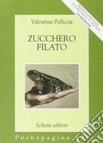 Zucchero filato libro di Pelliccia Valentina