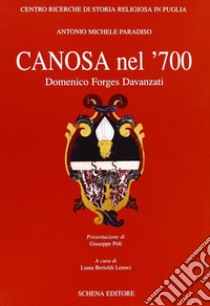 Canosa nel '700. Domenico Forges Davanzati libro di Paradiso Antonio; Bertoldi Lenoci L. (cur.)