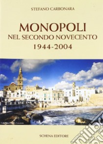 Monopoli nel secondo Novecento 1944-2004 libro di Carbonara Stefano