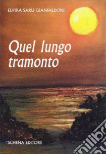 Quel lungo tramonto libro di Sarli Gianfaldoni Elvira