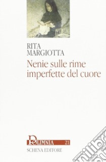 Nenie sulle rime imperfette del cuore libro di Margiotta Rita