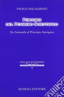 Percorsi del pensiero scientifico. Da Aristotele al principio antropico libro di Malagrinò Paolo