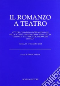 Il romanzo a teatro. Ediz. italiana e francese libro di Piva F. (cur.)