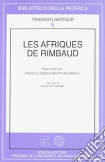 Les afriques de Rimbaud libro di Ellison David; Heyndels Ralph