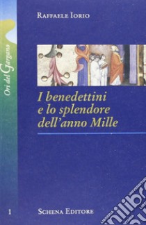 I benedettini e lo splendore dell'anno Mille libro di Iorio Raffaele