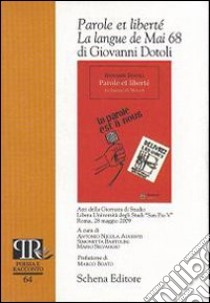 Parole et liberté: la langue de mai 68 di Giovanni Dotoli. Atti della Giornata di studio Libera Università degli studi «San Pio V» (Roma, 28 maggio 2009) libro di Clauzel Jacques; Dotoli Giovanni