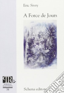 A force de jours libro di Sivry Eric