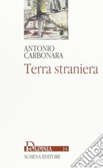 Terra straniera libro di Carbonara Antonio