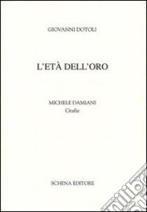 L'età dell'oro libro di Dotoli Giovanni