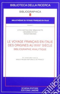 Le voyage français en Italie. Des origines au XVIIIe siècle. Bibliographie analytique libro di Castiglione Minischetti Vito; Dotoli Giovanni; Musnik Roger