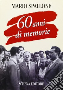 60 anni di memorie libro di Spallone Mario