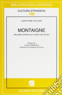 Montaigne. Nouvelles lumières sur l'auteur des essais libro di Colliard Lauro-Aimé