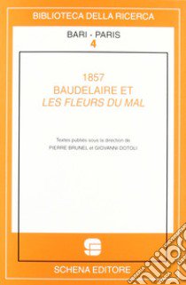 1857. Baudelaire et les fleurs du mal libro di Brunel P. (cur.); Dotoli G. (cur.)