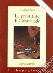 Le prostitute di Caravaggio libro di Nao Andrea