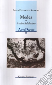 Medea o il volto del destino libro di Fizzarotti Selvaggi Santa