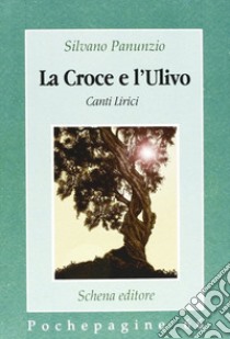 La croce e l'ulivo libro di Panunzio Silvano