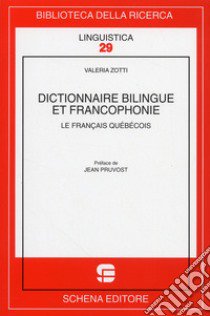 Dictionnaire bilingue et francophonie. Le francais quebecois libro di Zotti Valeria