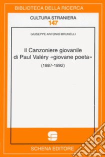 Il canzoniere giovanile di Paul Valèry «giovane poeta» libro di Brunelli Giuseppe A.