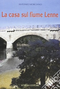 La casa sul fiume Lenne libro di Morciano Antonio