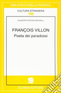 François Villon. Poeta dei paradossi libro di Brunelli Giuseppe A.